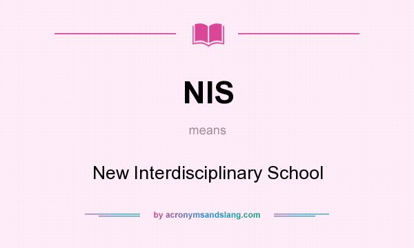 What does NIS mean? It stands for New Interdisciplinary School