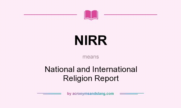What does NIRR mean? It stands for National and International Religion Report