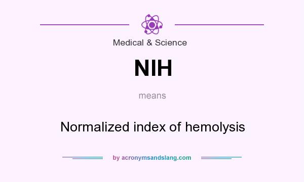 What does NIH mean? It stands for Normalized index of hemolysis