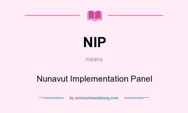 What does NIP mean? It stands for Nunavut Implementation Panel