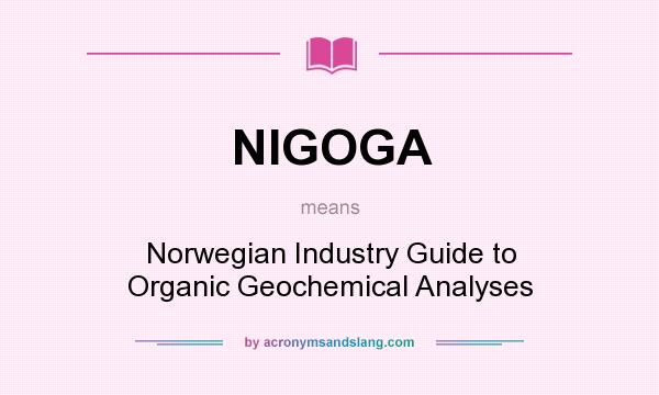 What does NIGOGA mean? It stands for Norwegian Industry Guide to Organic Geochemical Analyses