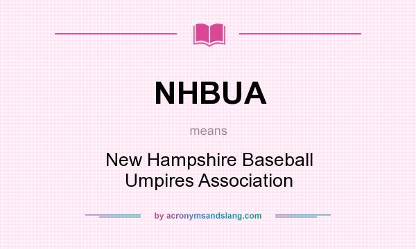 What does NHBUA mean? It stands for New Hampshire Baseball Umpires Association