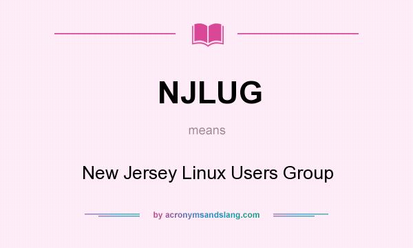 What does NJLUG mean? It stands for New Jersey Linux Users Group