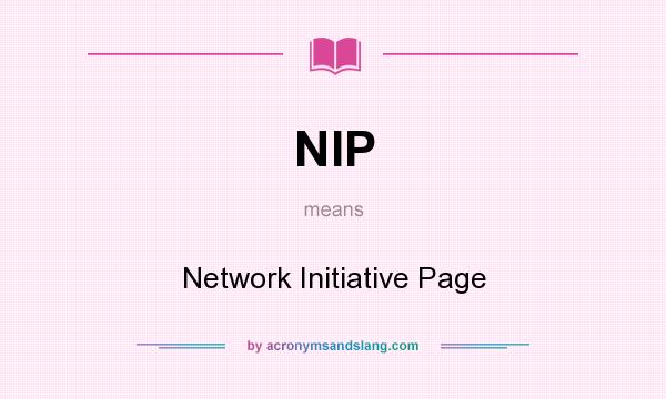 What does NIP mean? It stands for Network Initiative Page