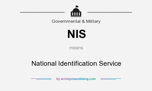 What does NIS mean? It stands for National Identification Service