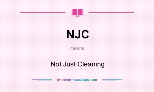 What does NJC mean? It stands for Not Just Cleaning