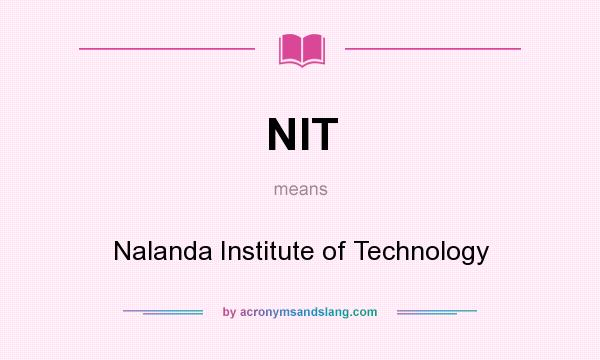 What does NIT mean? It stands for Nalanda Institute of Technology