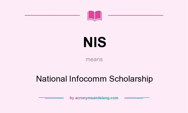 What does NIS mean? It stands for National Infocomm Scholarship