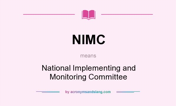 What does NIMC mean? It stands for National Implementing and Monitoring Committee