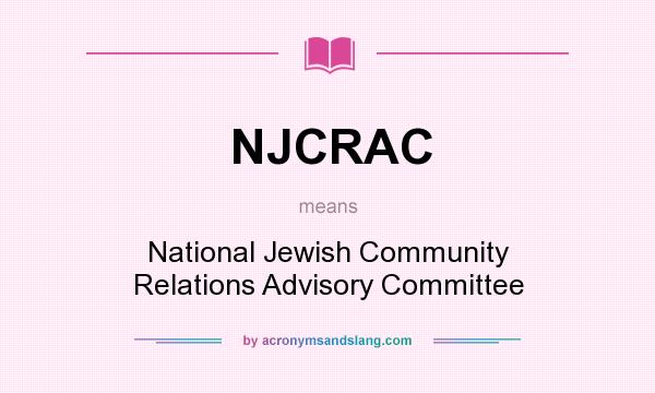 What does NJCRAC mean? It stands for National Jewish Community Relations Advisory Committee
