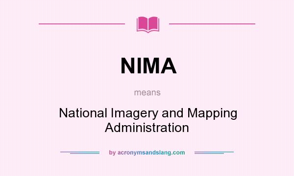 What does NIMA mean? It stands for National Imagery and Mapping Administration
