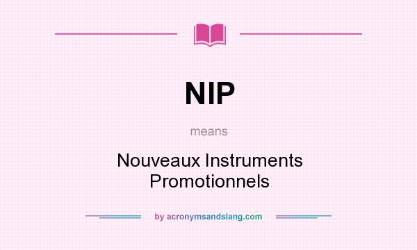What does NIP mean? It stands for Nouveaux Instruments Promotionnels