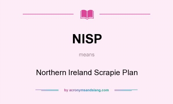 What does NISP mean? It stands for Northern Ireland Scrapie Plan