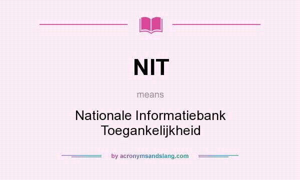 What does NIT mean? It stands for Nationale Informatiebank Toegankelijkheid