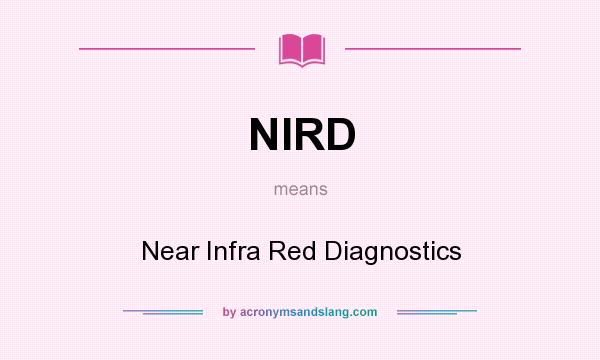 What does NIRD mean? It stands for Near Infra Red Diagnostics