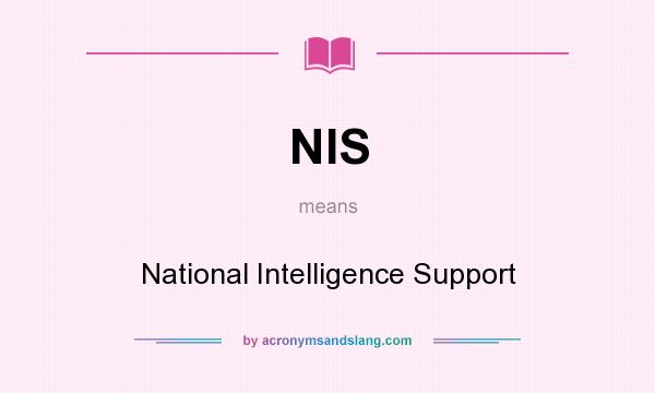 What does NIS mean? It stands for National Intelligence Support