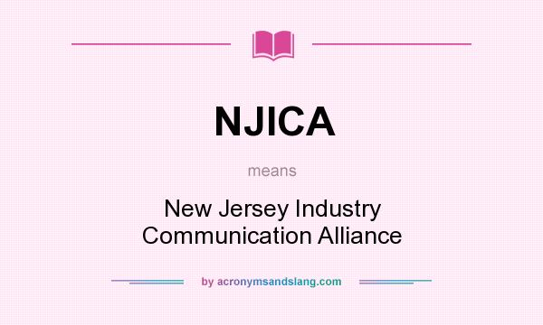 What does NJICA mean? It stands for New Jersey Industry Communication Alliance