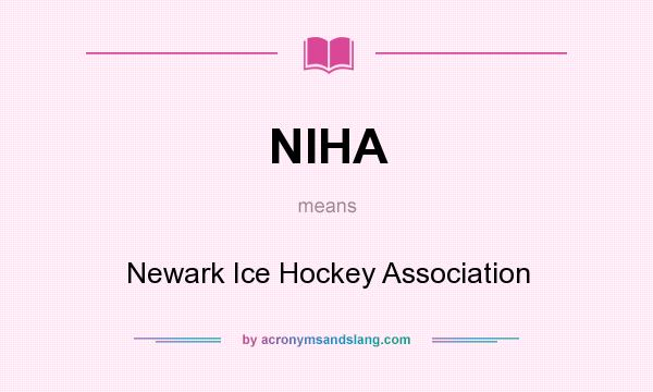 What does NIHA mean? It stands for Newark Ice Hockey Association