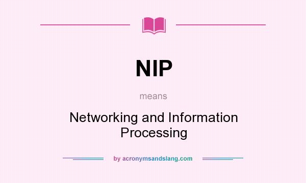 What does NIP mean? It stands for Networking and Information Processing