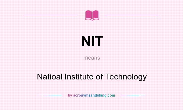 What does NIT mean? It stands for Natioal Institute of Technology