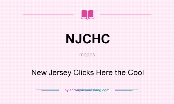 What does NJCHC mean? It stands for New Jersey Clicks Here the Cool