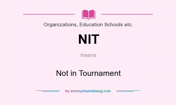 What does NIT mean? It stands for Not in Tournament