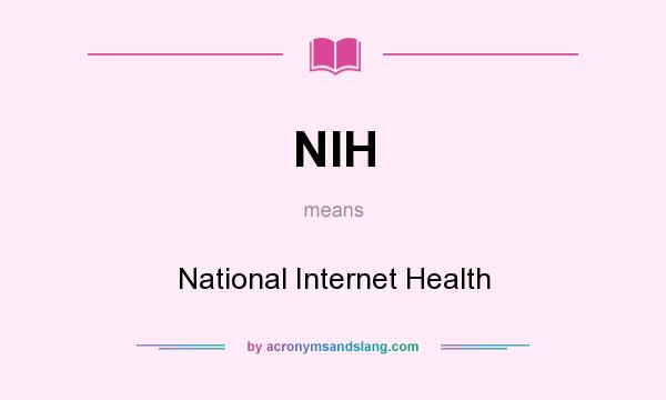 What does NIH mean? It stands for National Internet Health