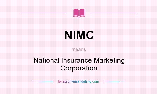 What does NIMC mean? It stands for National Insurance Marketing Corporation