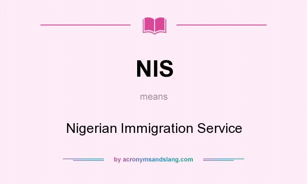 What does NIS mean? It stands for Nigerian Immigration Service