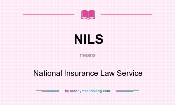 What does NILS mean? It stands for National Insurance Law Service