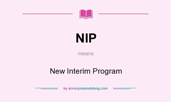 What does NIP mean? It stands for New Interim Program