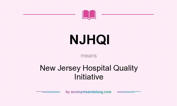 What does NJHQI mean? It stands for New Jersey Hospital Quality Initiative