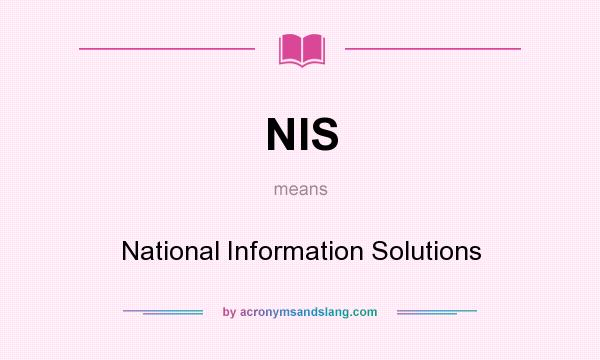 What does NIS mean? It stands for National Information Solutions
