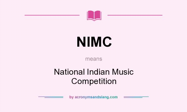 What does NIMC mean? It stands for National Indian Music Competition
