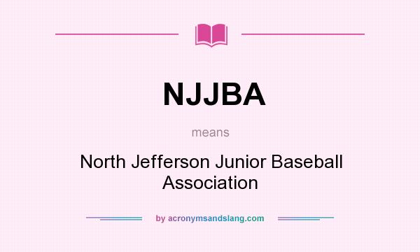What does NJJBA mean? It stands for North Jefferson Junior Baseball Association