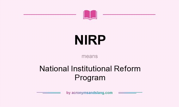 What does NIRP mean? It stands for National Institutional Reform Program