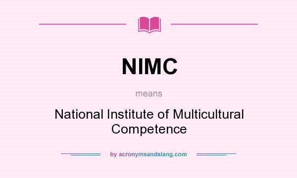 What does NIMC mean? It stands for National Institute of Multicultural Competence