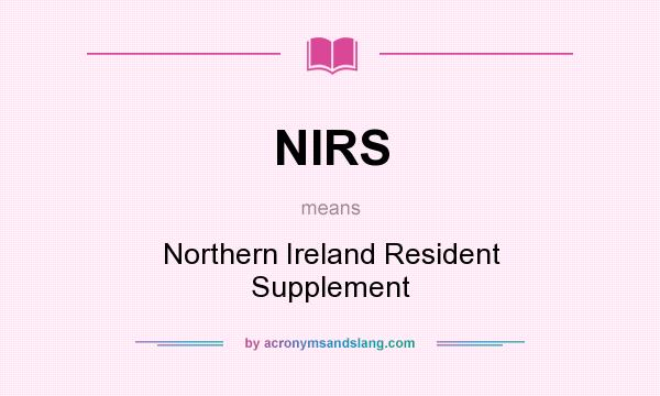 What does NIRS mean? It stands for Northern Ireland Resident Supplement
