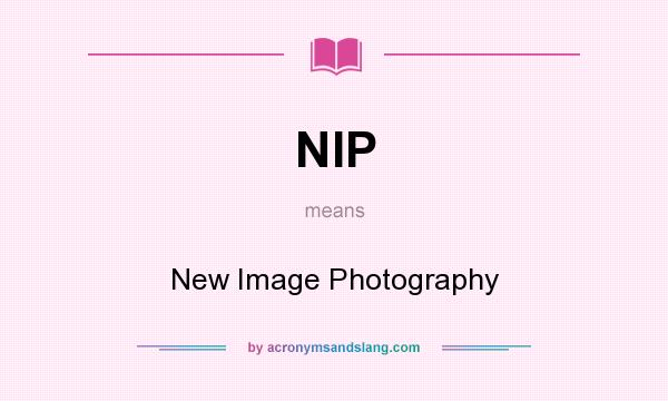What does NIP mean? It stands for New Image Photography