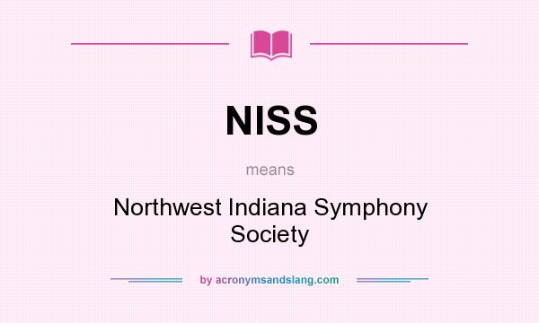 What does NISS mean? It stands for Northwest Indiana Symphony Society