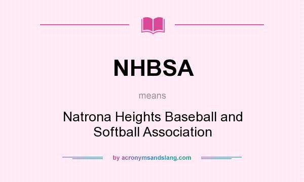 What does NHBSA mean? It stands for Natrona Heights Baseball and Softball Association
