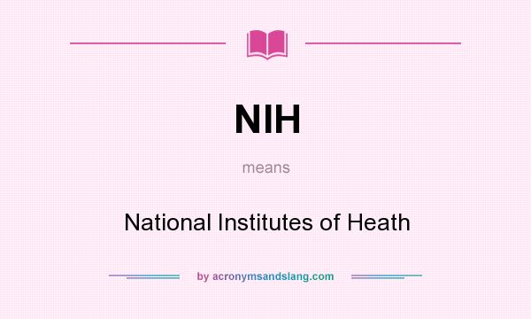 What does NIH mean? It stands for National Institutes of Heath