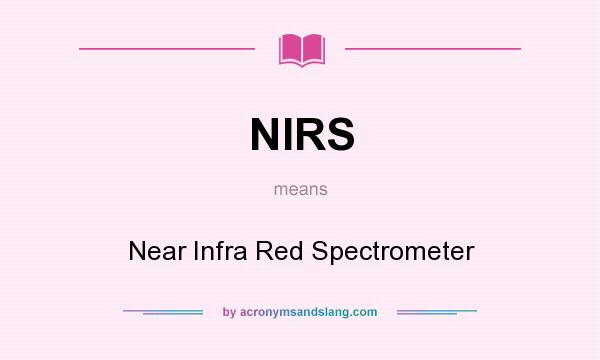 What does NIRS mean? It stands for Near Infra Red Spectrometer