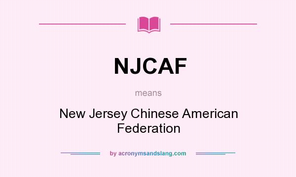 What does NJCAF mean? It stands for New Jersey Chinese American Federation