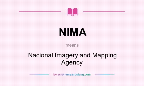 What does NIMA mean? It stands for Nacional Imagery and Mapping Agency