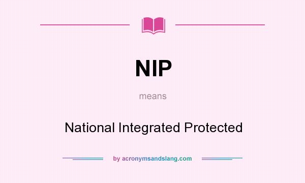 What does NIP mean? It stands for National Integrated Protected