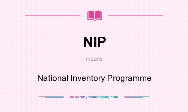 What does NIP mean? It stands for National Inventory Programme