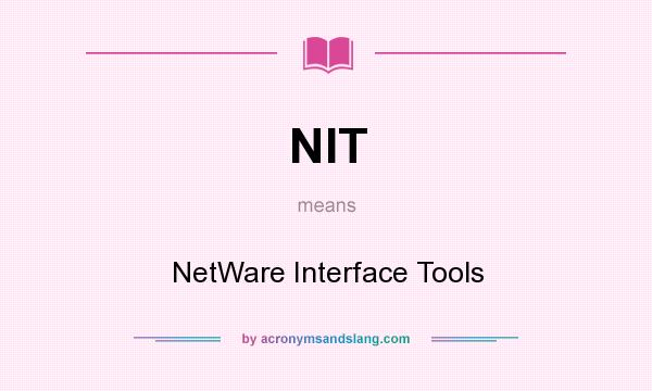 What does NIT mean? It stands for NetWare Interface Tools