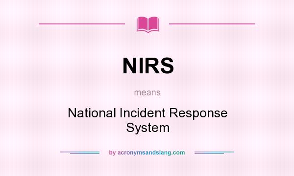 What does NIRS mean? It stands for National Incident Response System