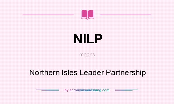 What does NILP mean? It stands for Northern Isles Leader Partnership